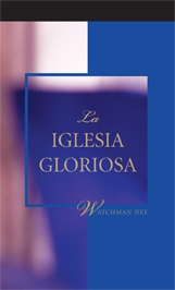 La iglesia gloriosa by Watchman Nee